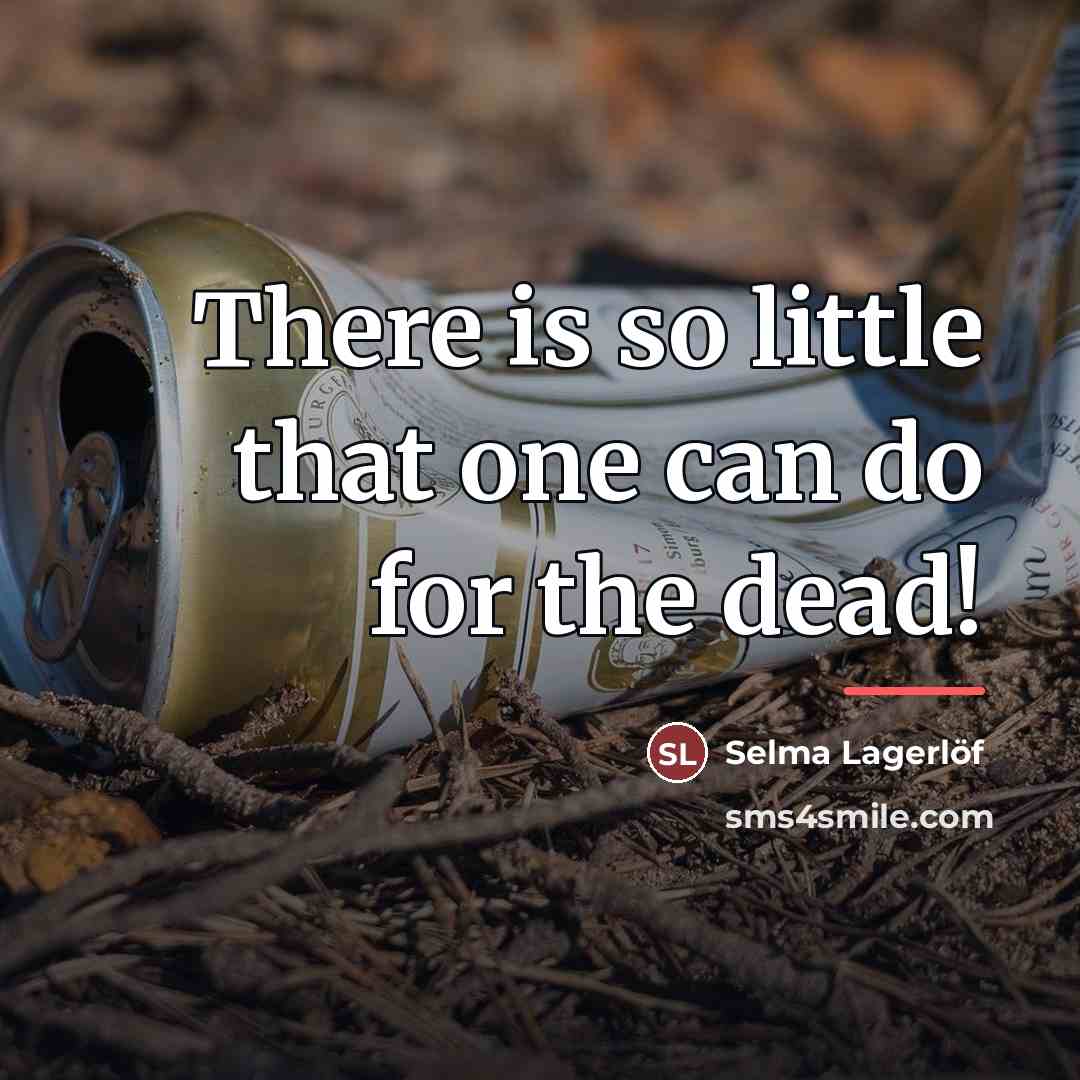 “There is so little that one can do for the…” quote by Selma Lagerlöf