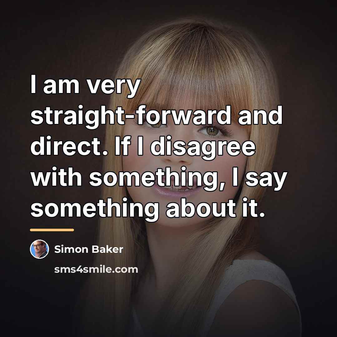 “I am very straight-forward and direct. If I disagree with…” quote by Simon Baker