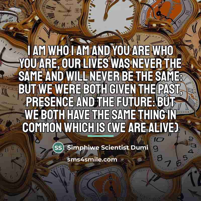 “I am who I am and you are who you…” quote by Simphiwe Scientist Dumi