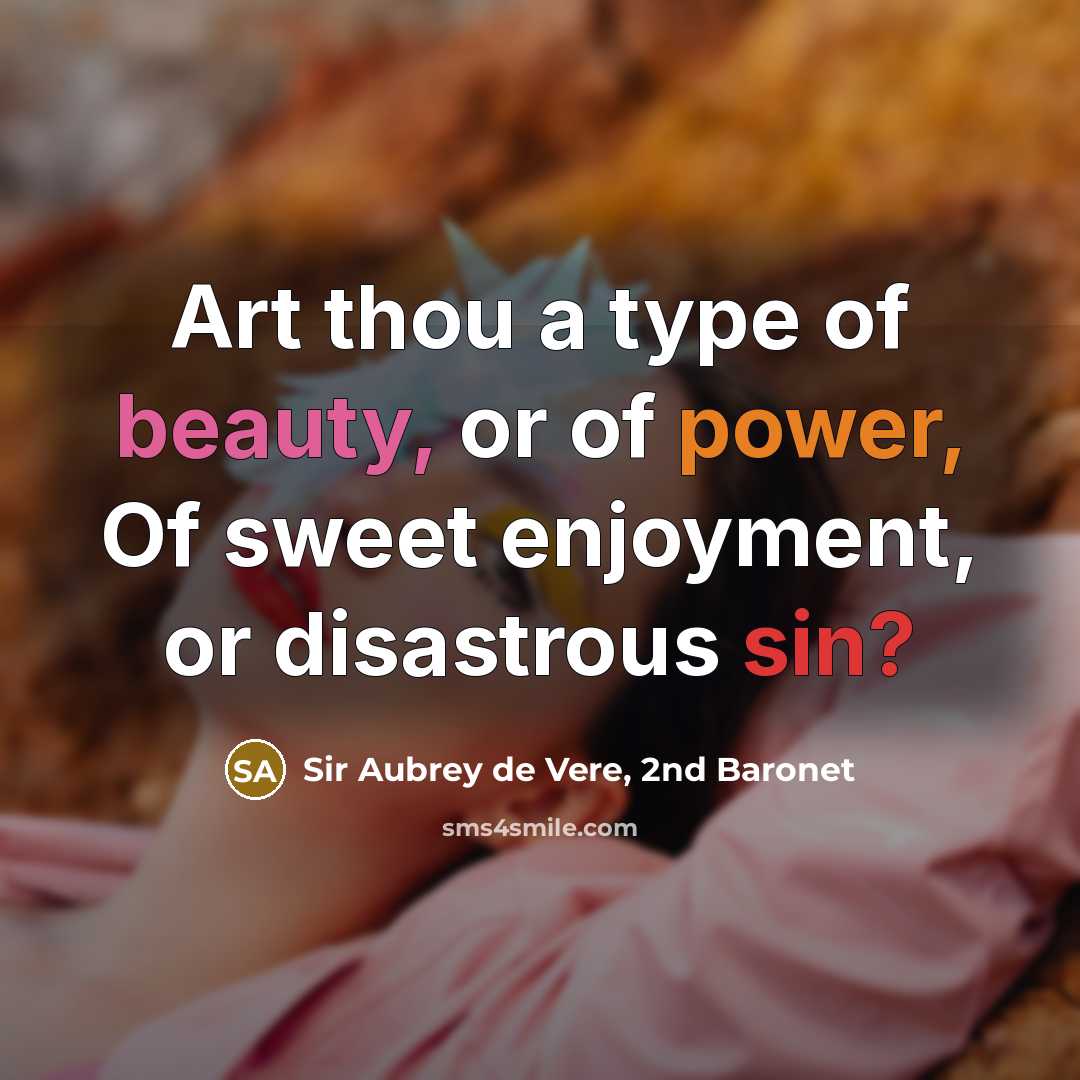 “Art thou a type of beauty, or of power, Of…” quote by Sir Aubrey de Vere, 2nd Baronet