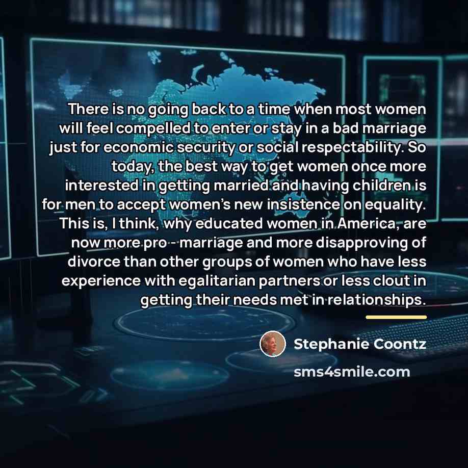 “There is no going back to a time when most…” quote by Stephanie Coontz