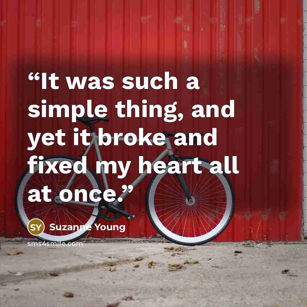 “It was such a simple thing, and yet it broke and fixed my heart all at once.” quote by Suzanne Young