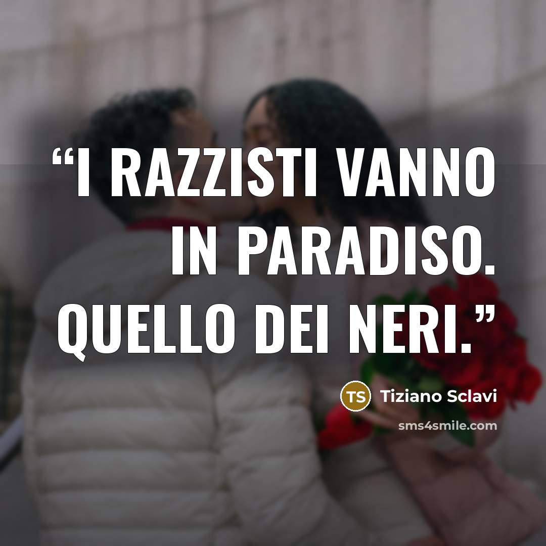 “I razzisti vanno in Paradiso. Quello dei neri.” quote by Tiziano Sclavi