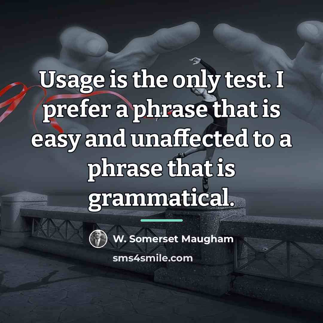 “Usage is the only test. I prefer a phrase that…” quote by W. Somerset Maugham