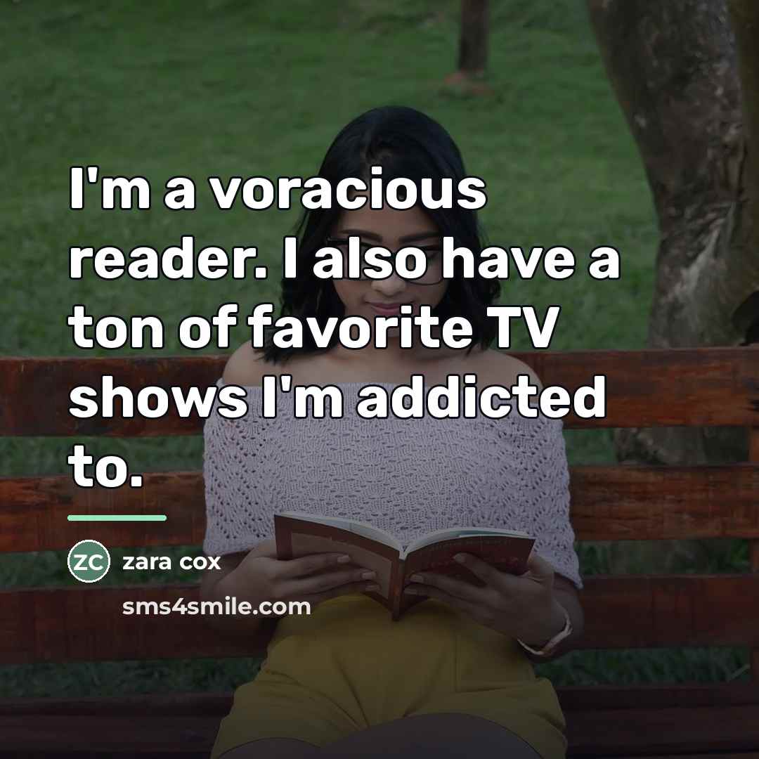 “I'm a voracious reader. I also have a ton of…” quote by Zara Cox