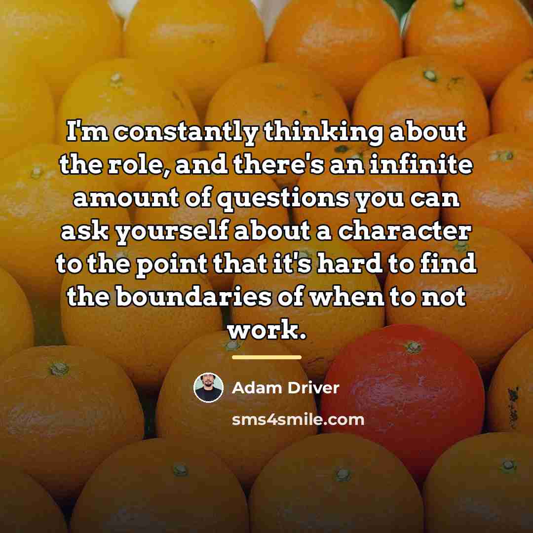 “I'm constantly thinking about the role, and there's an infinite…” quote by Adam Driver