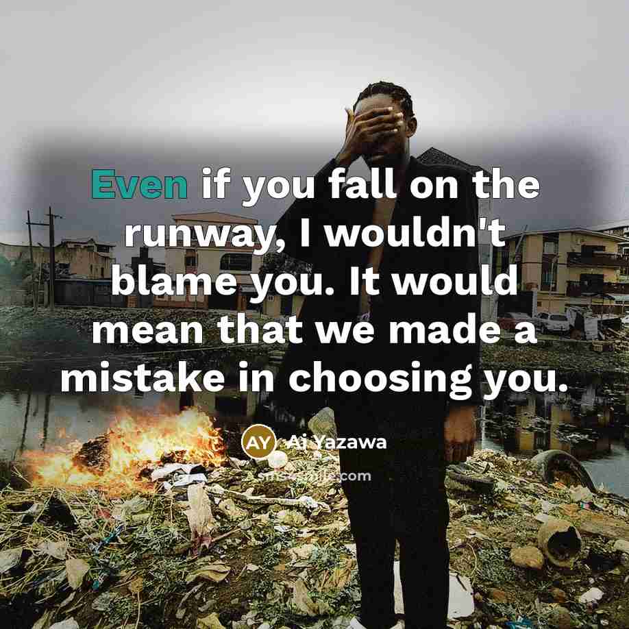 “Even if you fall on the runway, I wouldn't blame…” quote by Ai Yazawa