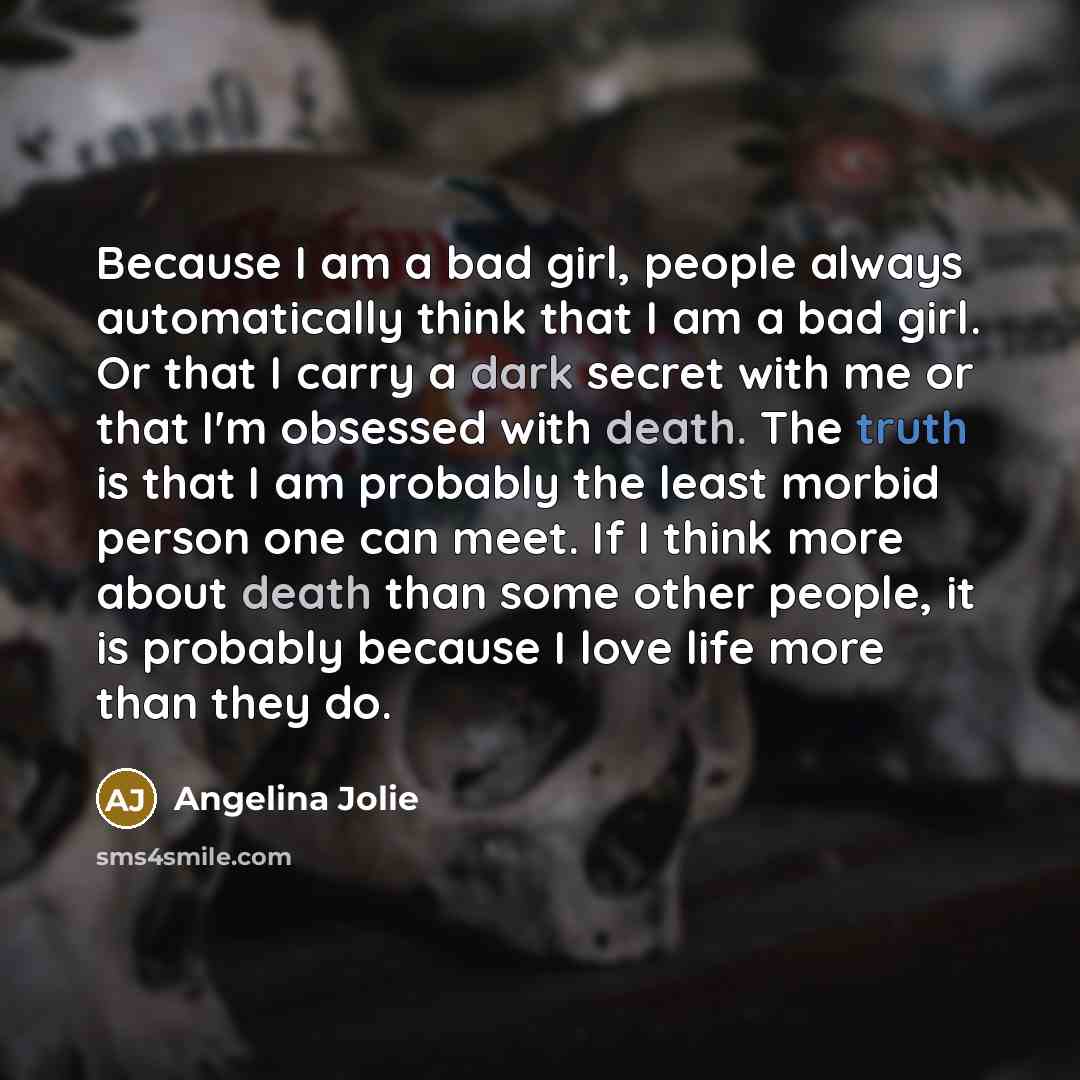 “Because I am a bad girl, people always automatically think…” quote by Angelina Jolie