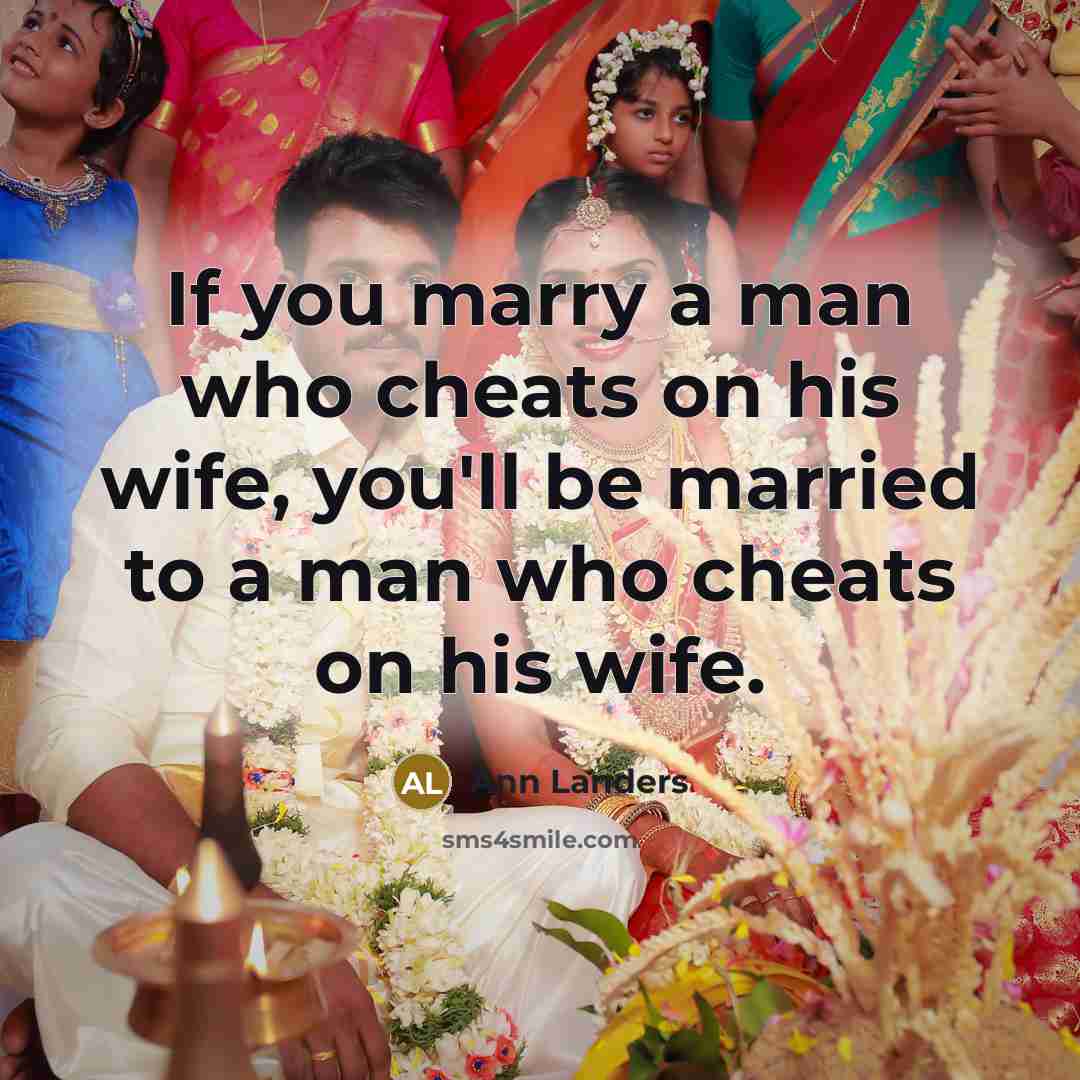 “If you marry a man who cheats on his wife,…” quote by Ann Landers