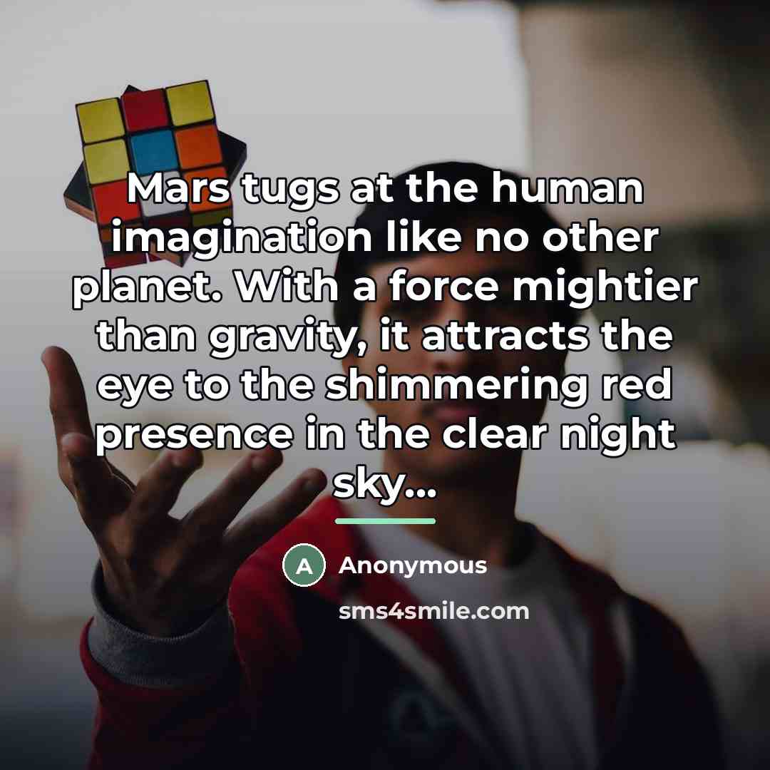 “Mars tugs at the human imagination like no other planet.…” quote by Anonymous