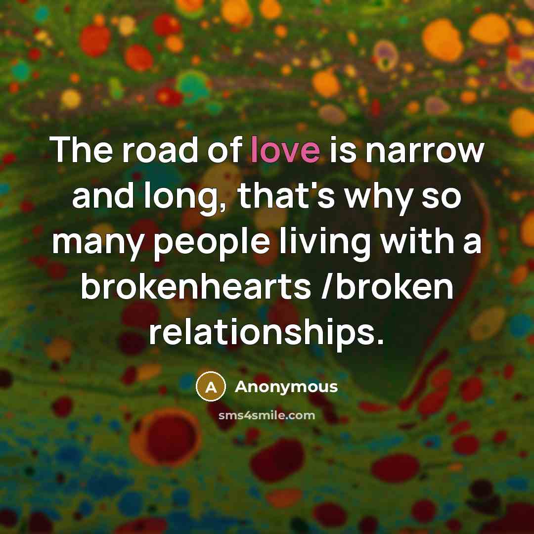 “The road of love is narrow and long, that's why…” quote by Anonymous