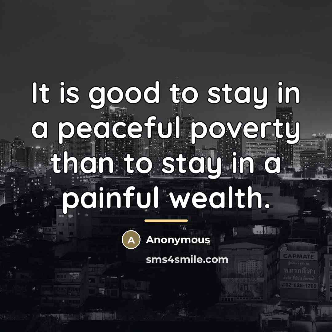 “It is good to stay in a peaceful poverty than…” quote by Anonymous