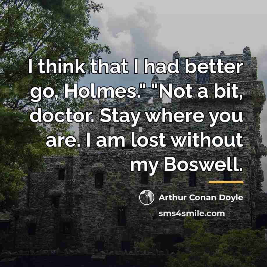 “I think that I had better go, Holmes." "Not a…” quote by Arthur Conan Doyle