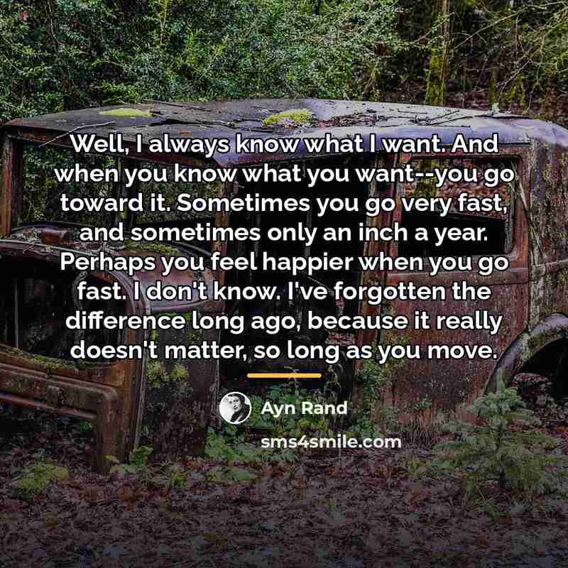 “Well, I always know what I want. And when you…” quote by Ayn Rand