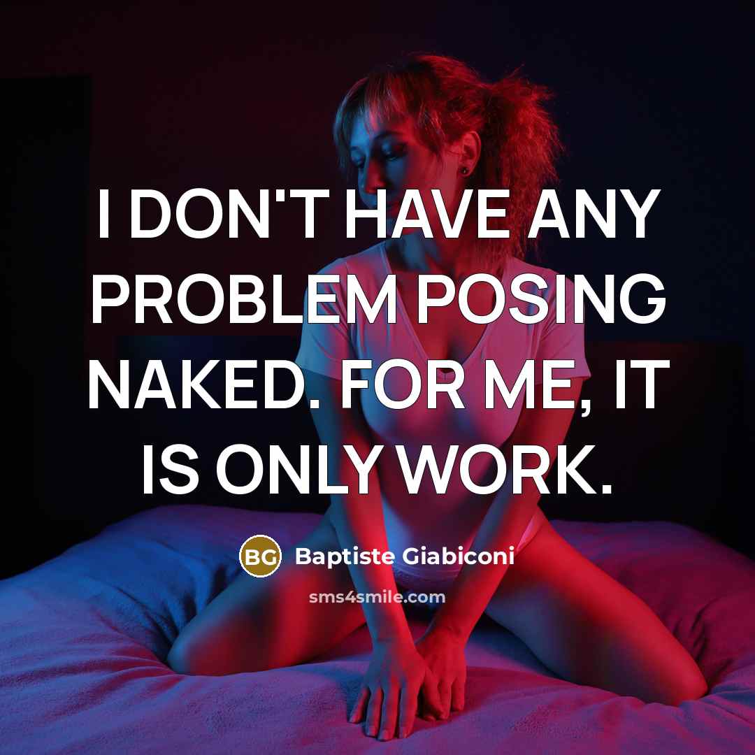 “I DON'T HAVE ANY PROBLEM POSING NAKED. FOR ME, IT IS ONLY WORK.” quote by Baptiste Giabiconi