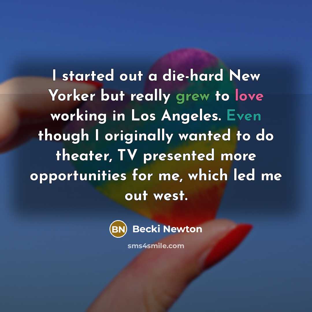 “I started out a die-hard New Yorker but really grew…” quote by Becki Newton