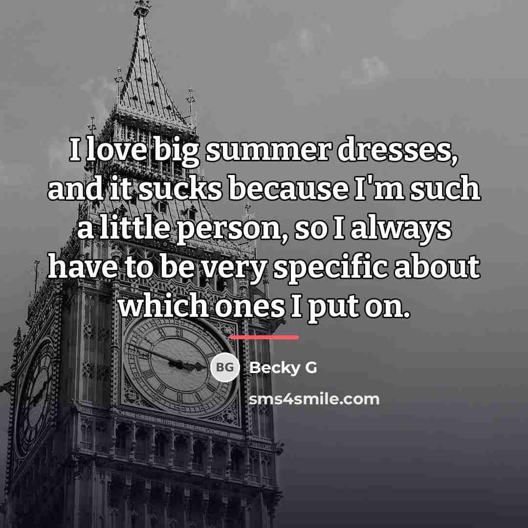 “I love big summer dresses, and it sucks because I'm…” quote by Becky G