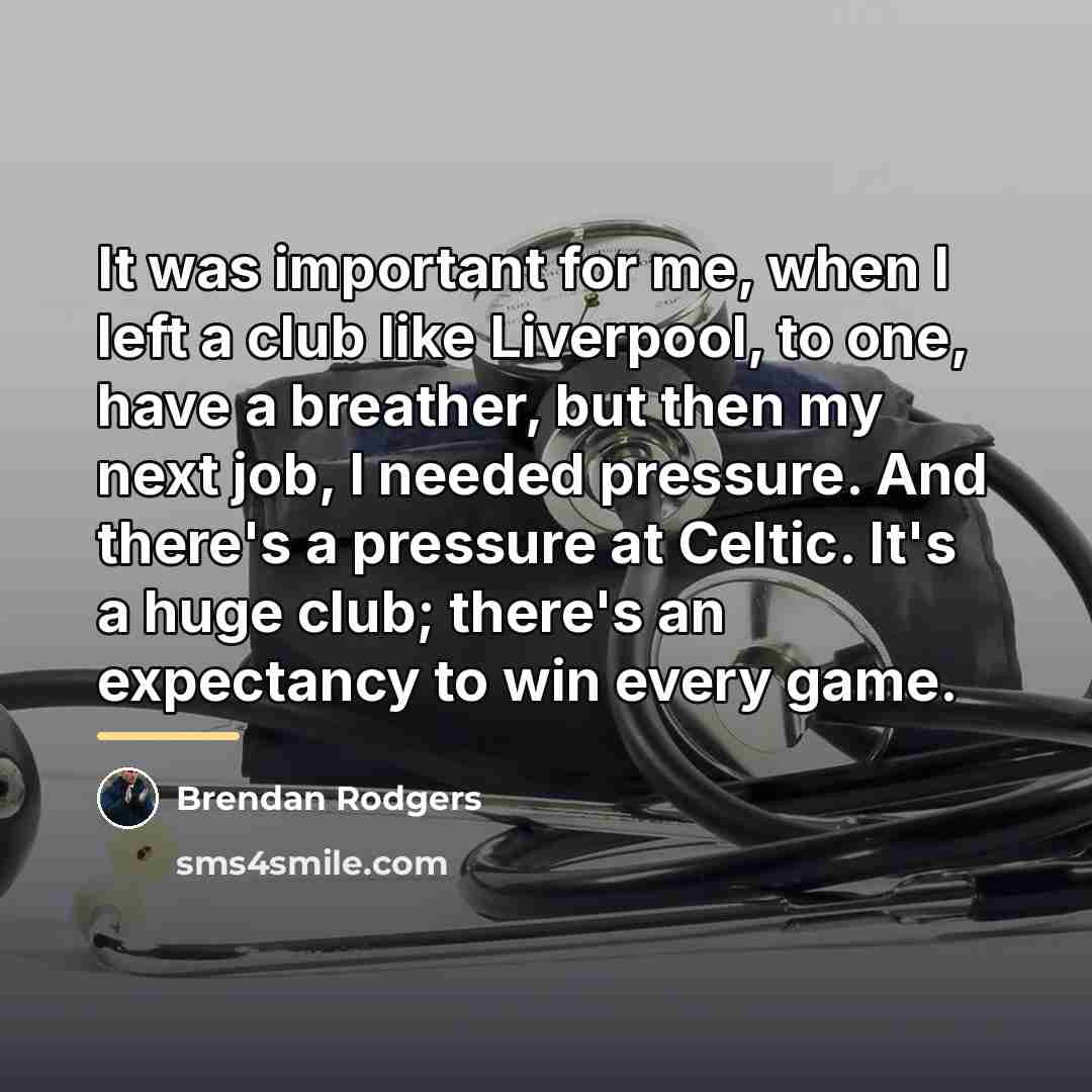 “It was important for me, when I left a club…” quote by Brendan Rodgers
