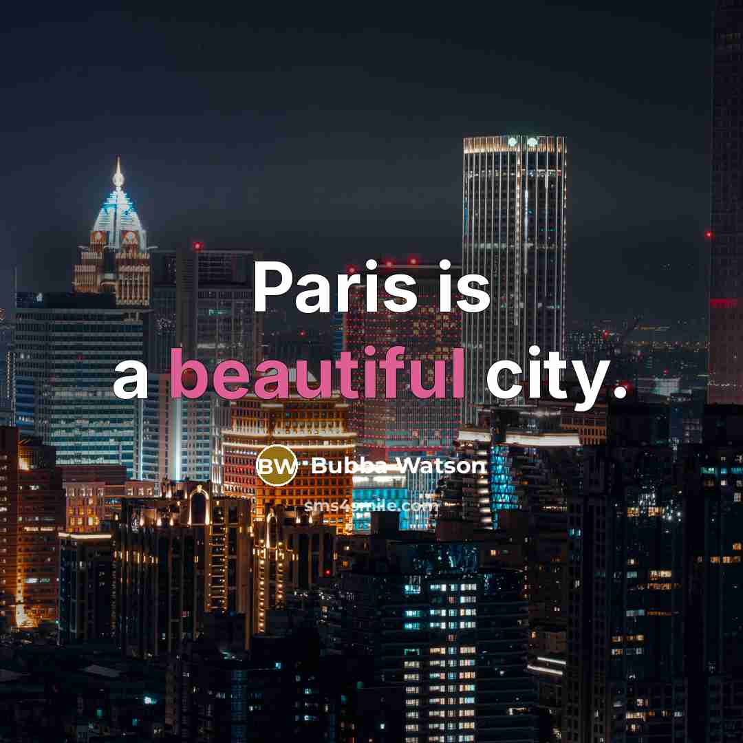 “Paris is a beautiful city.…” quote by Bubba Watson