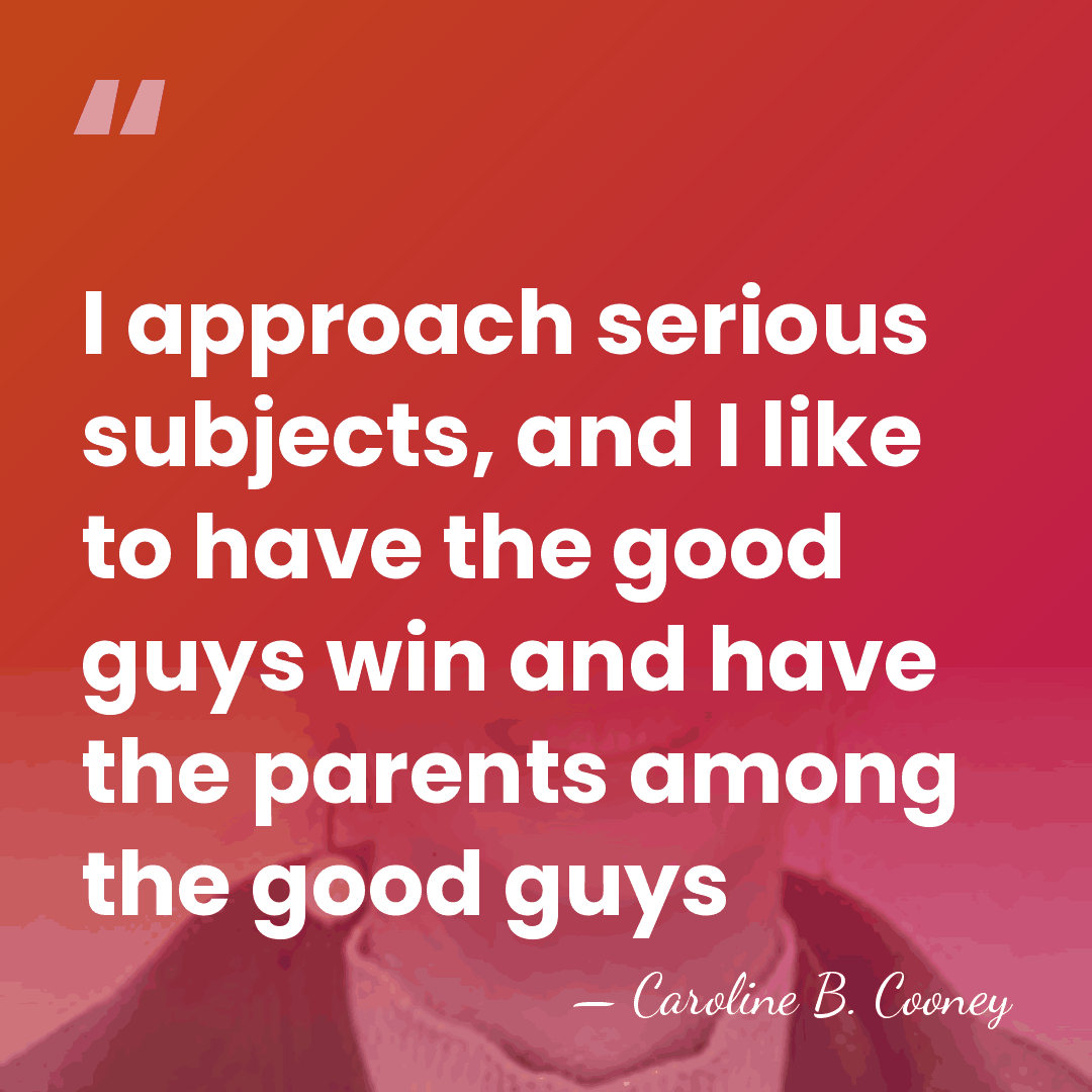 I approach serious subjects, and I like to have the good guys&hellip; - Caroline B. Cooney