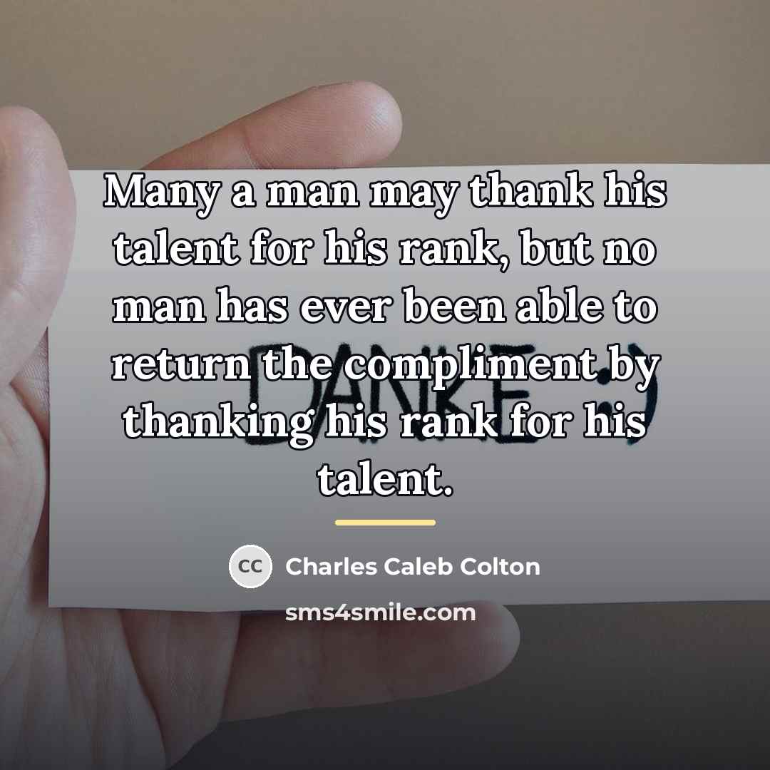 “Many a man may thank his talent for his rank,…” quote by Charles Caleb Colton