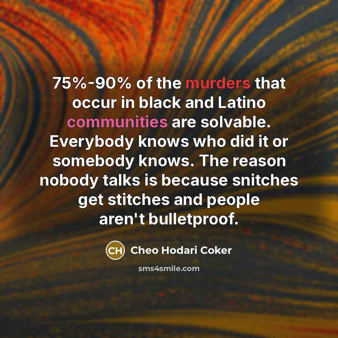 “75%-90% of the murders that occur in black and Latino…” quote by Cheo Hodari Coker