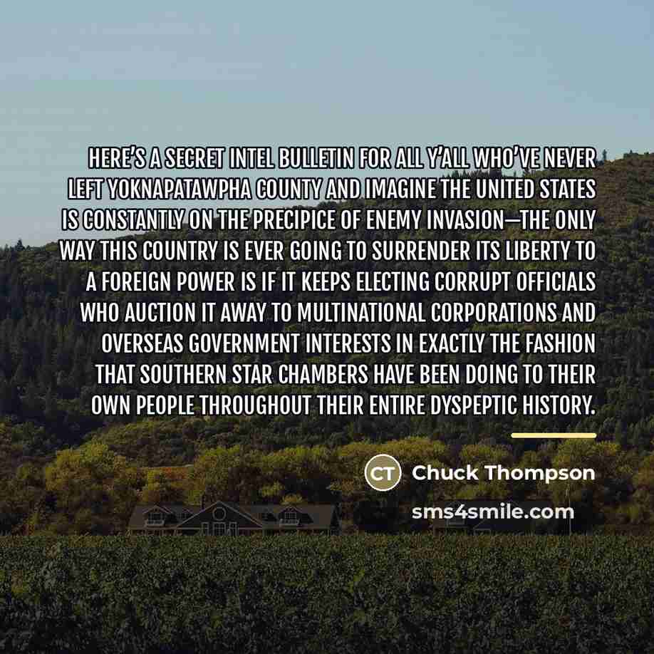 “Here’s a secret intel bulletin for all y’all who’ve never…” quote by Chuck Thompson