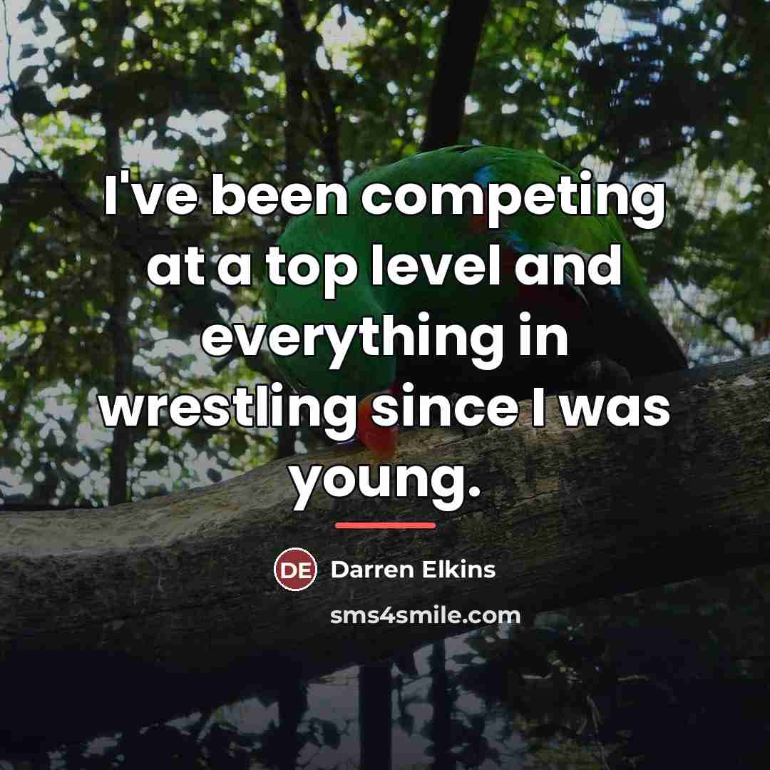 “I've been competing at a top level and everything in…” quote by Darren Elkins