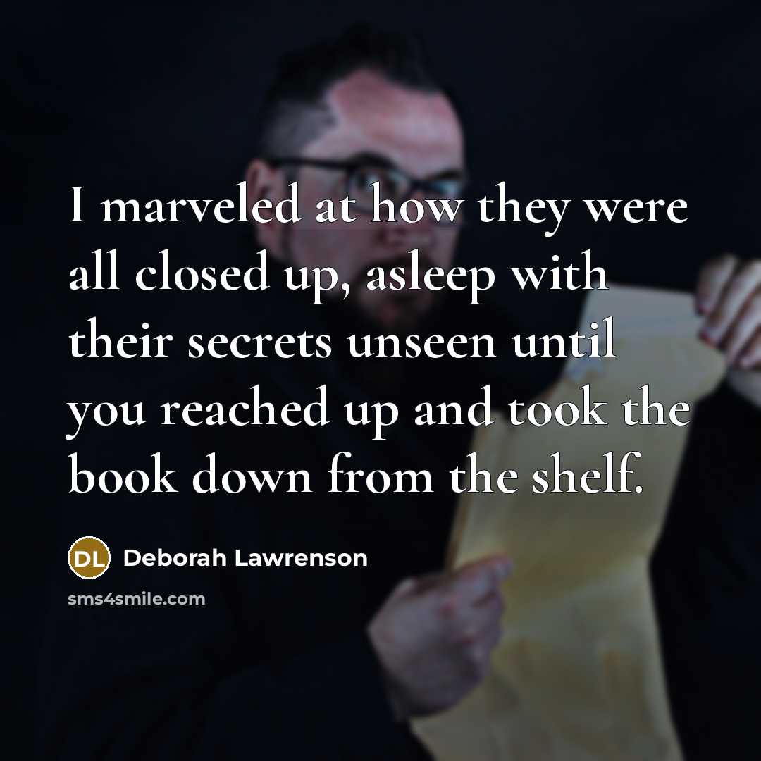 “I marveled at how they were all closed up, asleep…” quote by Deborah Lawrenson