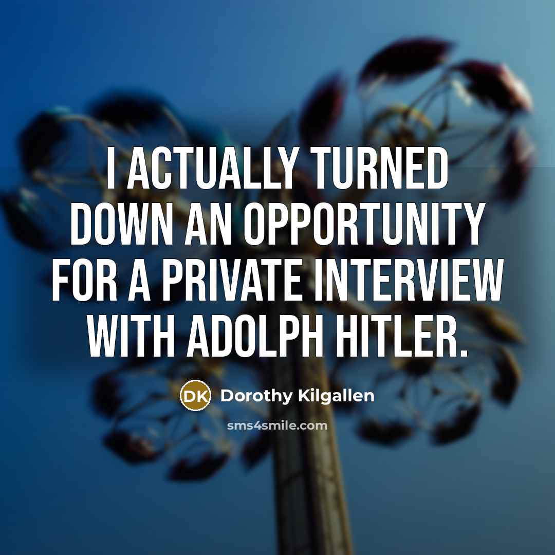“I actually turned down an opportunity for a private interview…” quote by Dorothy Kilgallen
