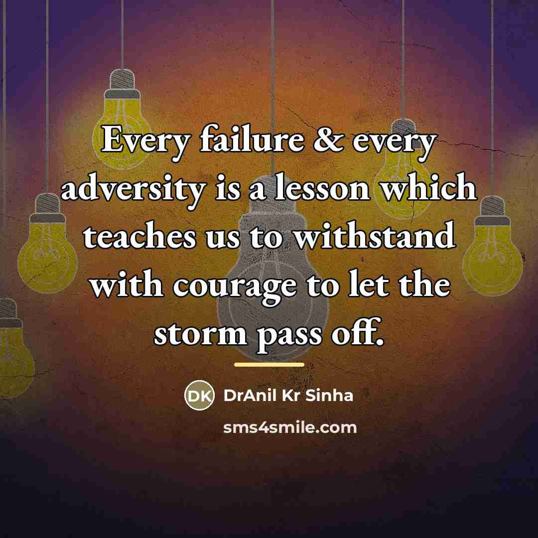“Every failure & every adversity is a lesson which teaches…” quote by DrAnil Kr Sinha