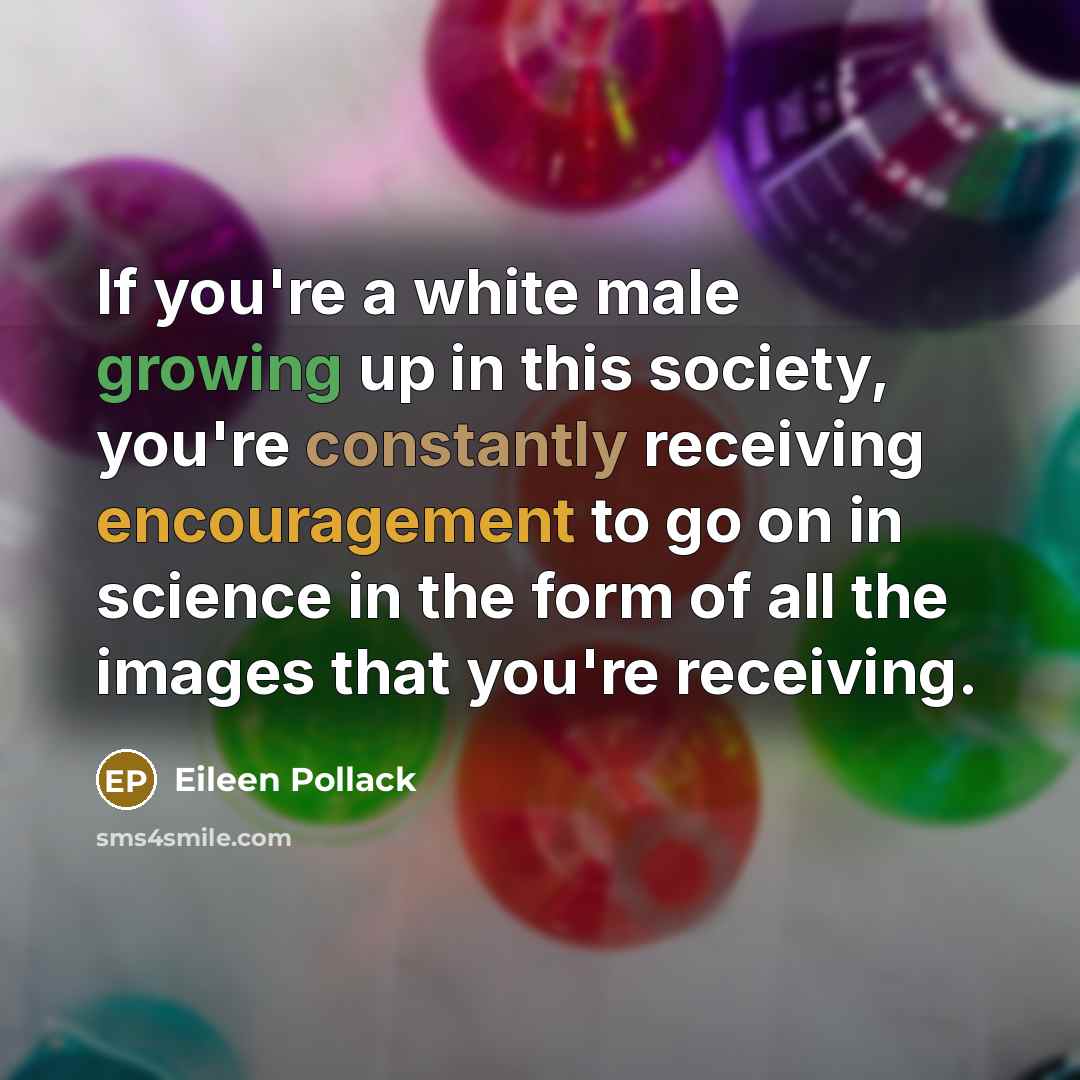 “If you're a white male growing up in this society,…” quote by Eileen Pollack