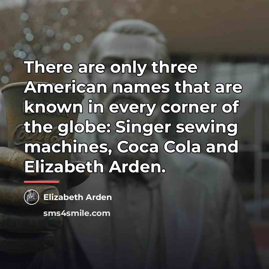 “There are only three American names that are known in…” quote by Elizabeth Arden