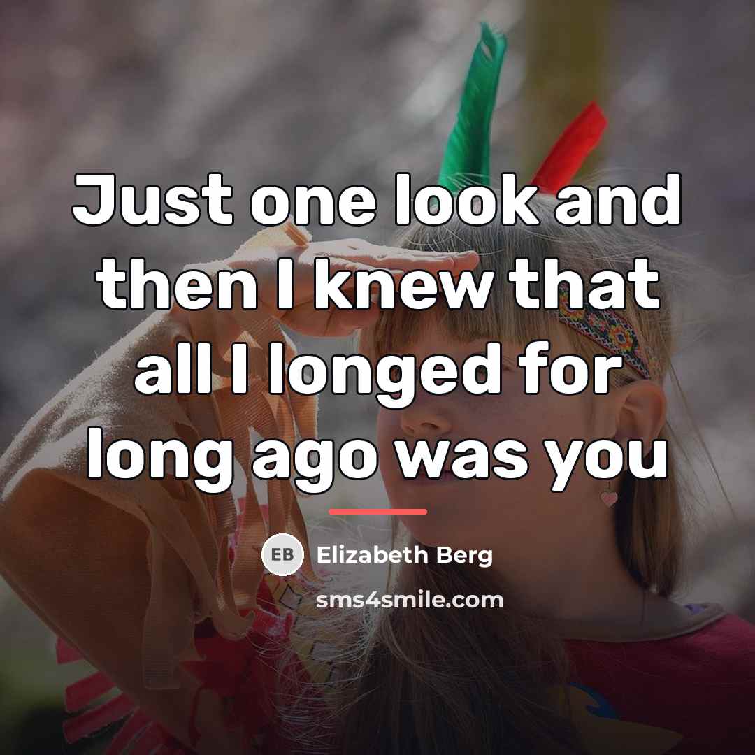 “Just one look and then I knew that all I…” quote by Elizabeth Berg