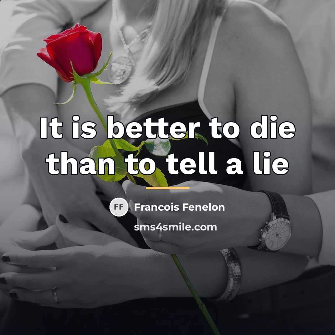 “It is better to die than to tell a lie…” quote by Francois Fenelon