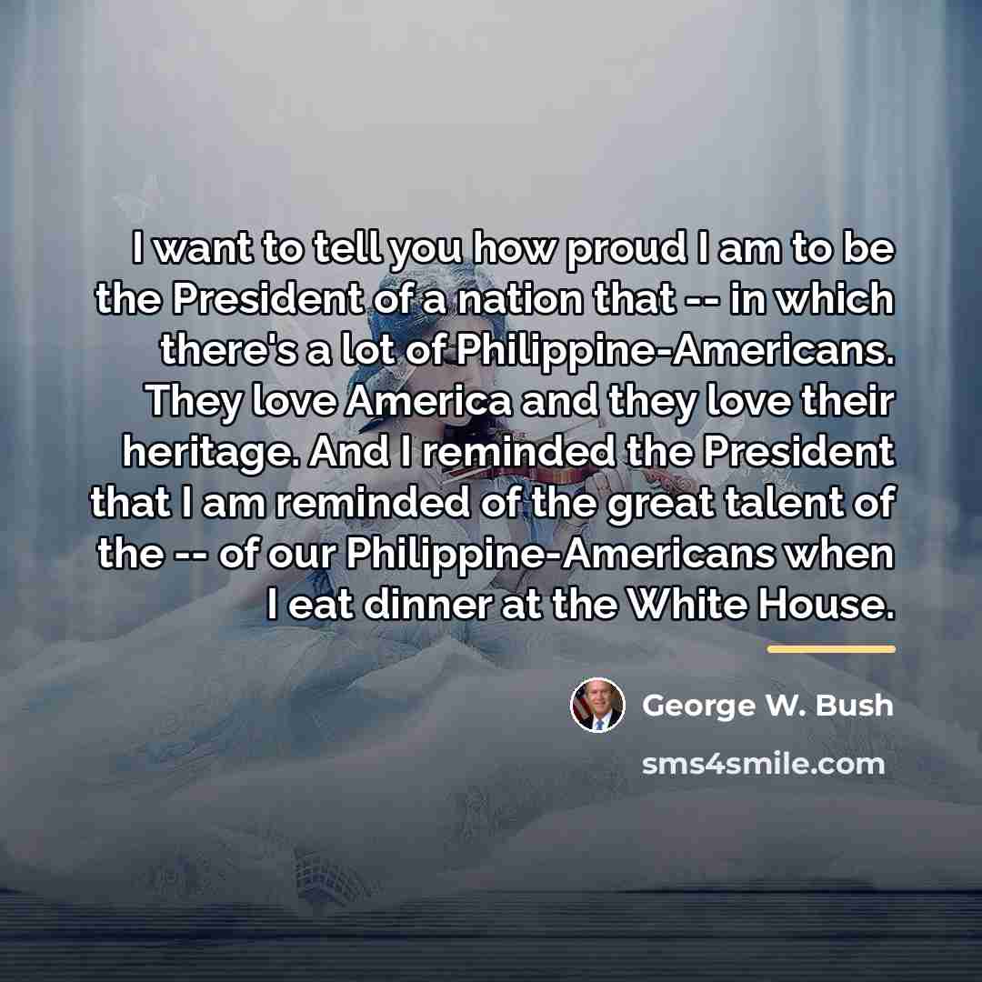 “I want to tell you how proud I am to…” quote by George W. Bush