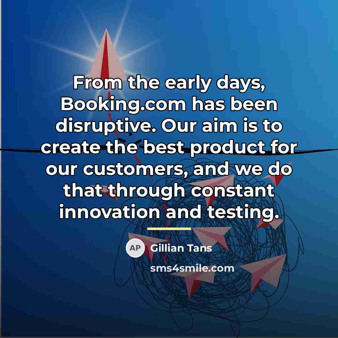 “From the early days, Booking.com has been disruptive. Our aim…” quote by Gillian Tans