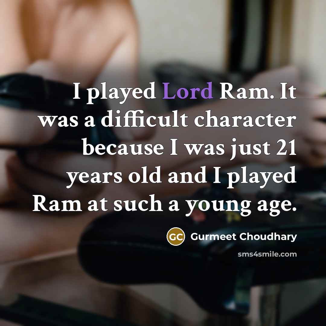 “I played Lord Ram. It was a difficult character because…” quote by Gurmeet Choudhary