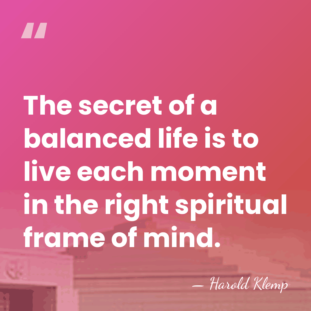 The secret of a balanced life is to live each moment in&hellip; - Harold Klemp