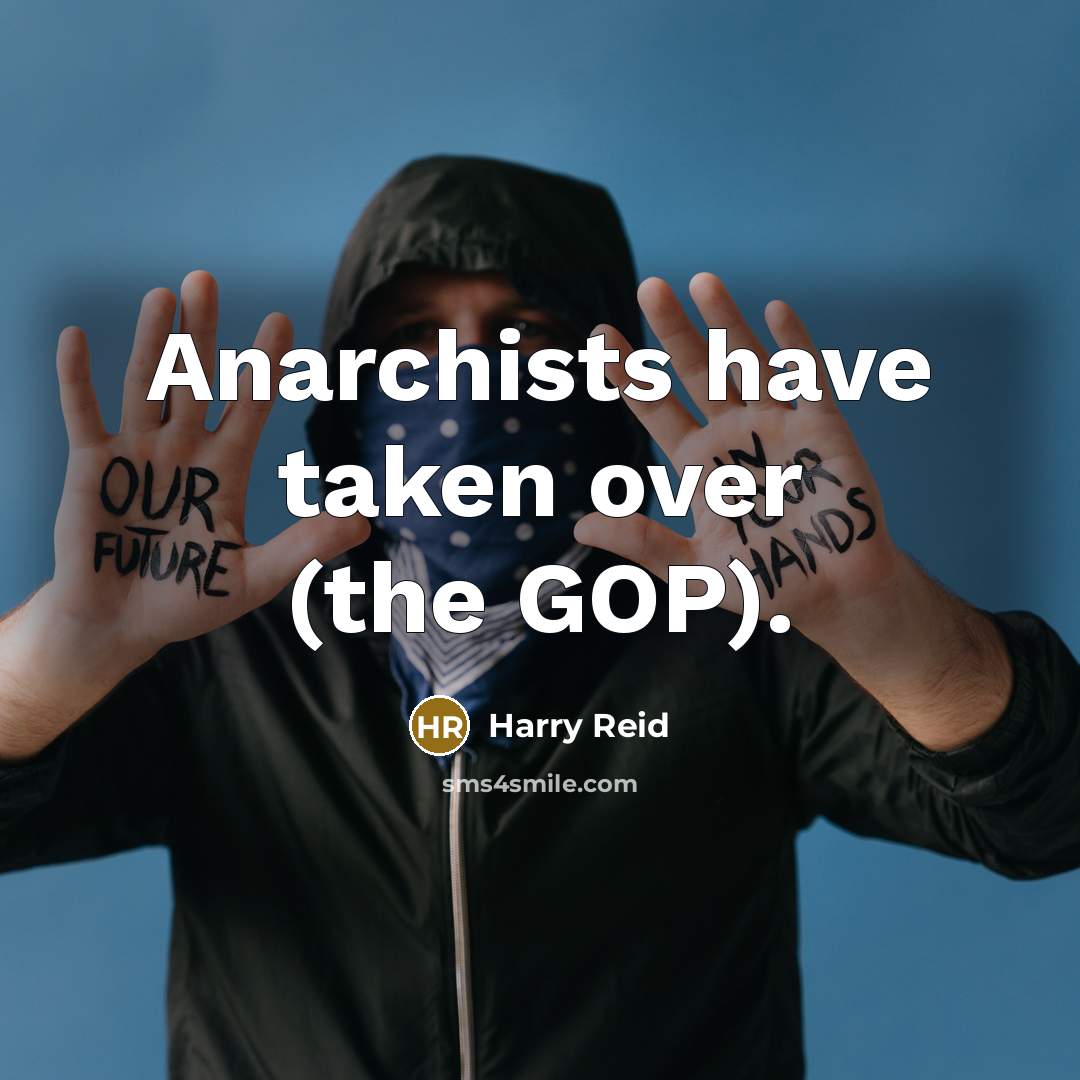“Anarchists have taken over (the GOP).…” quote by Harry Reid