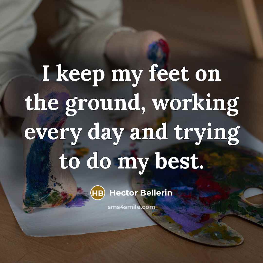 “I keep my feet on the ground, working every day…” quote by Hector Bellerin