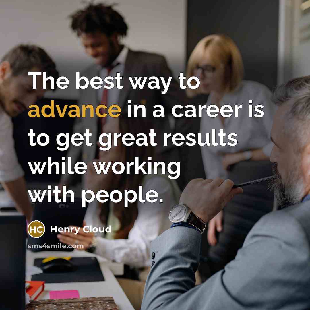 “The best way to advance in a career is to…” quote by Henry Cloud