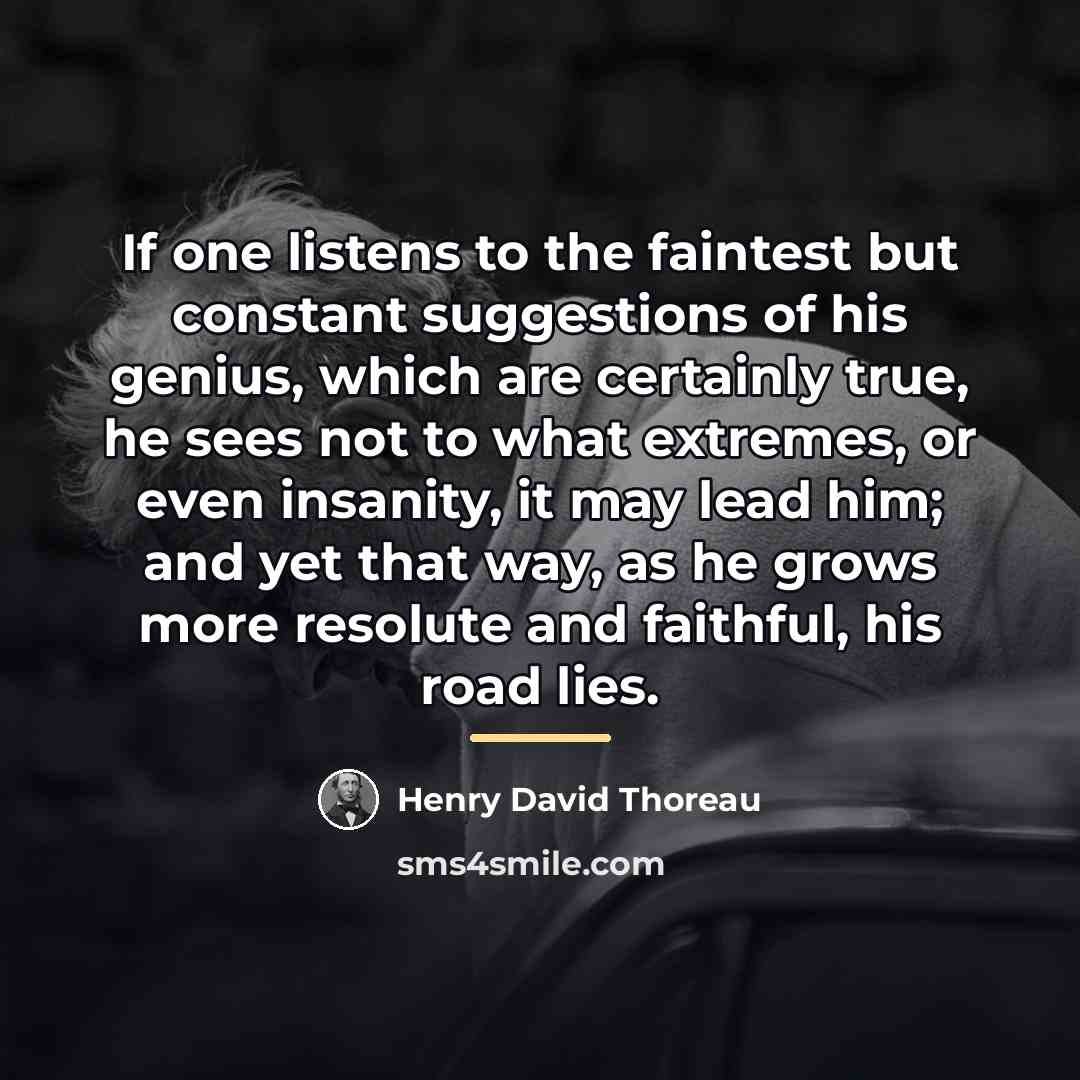 “If one listens to the faintest but constant suggestions of…” quote by Henry David Thoreau