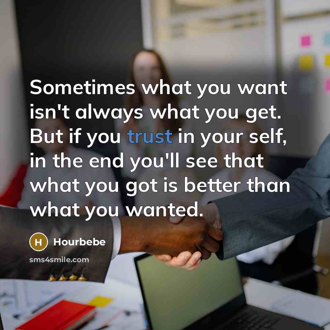 “Sometimes what you want isn't always what you get. But…” quote by Hourbebe