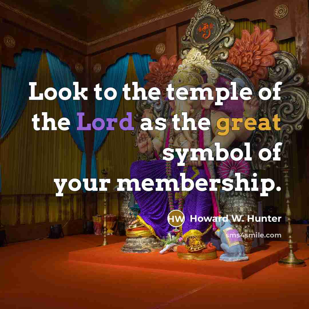 “Look to the temple of the Lord as the great…” quote by Howard W. Hunter