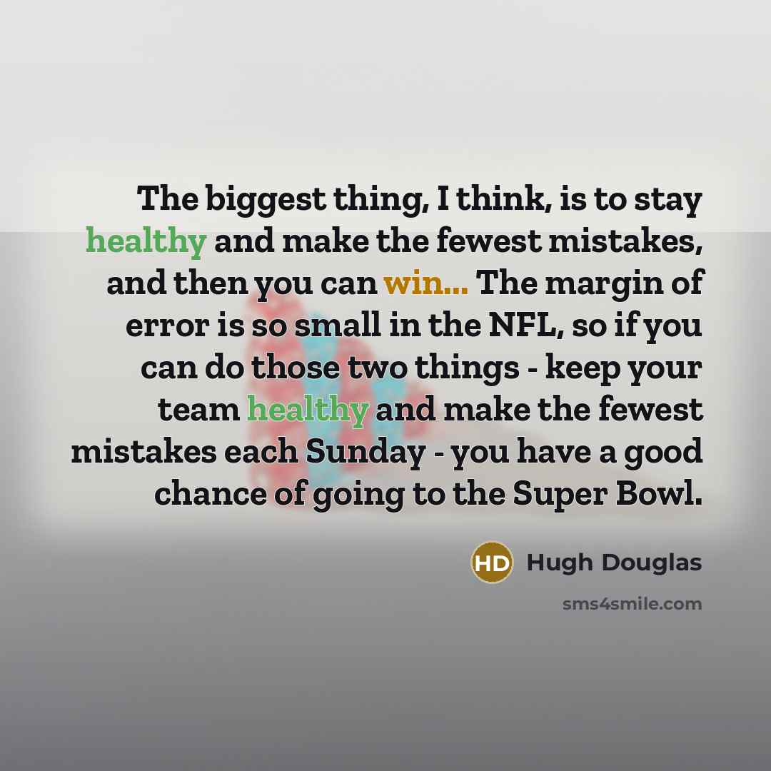 “The biggest thing, I think, is to stay healthy and…” quote by Hugh Douglas