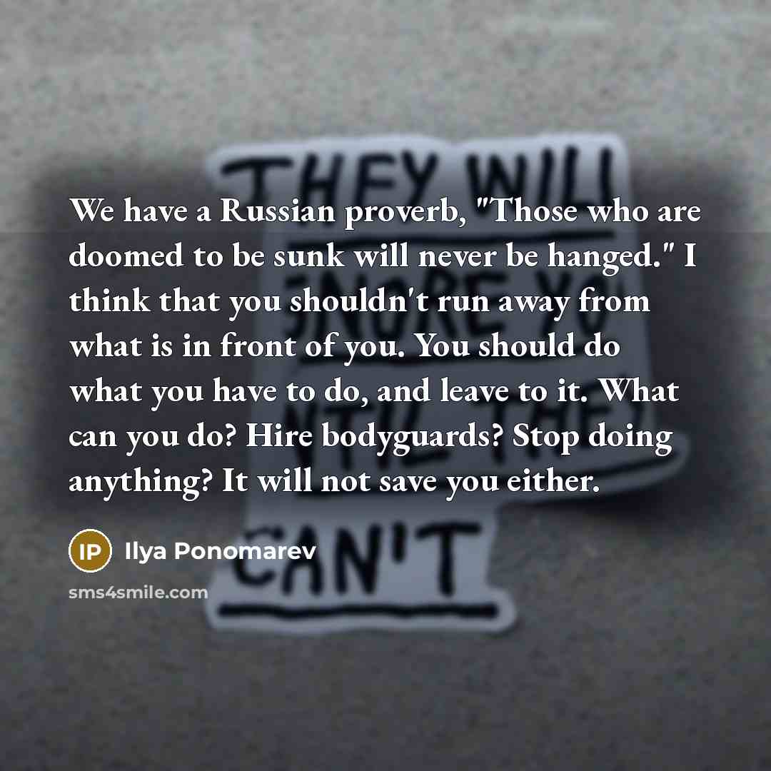 “We have a Russian proverb, "Those who are doomed to…” quote by Ilya Ponomarev