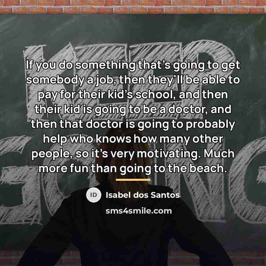 “If you do something that's going to get somebody a…” quote by Isabel dos Santos
