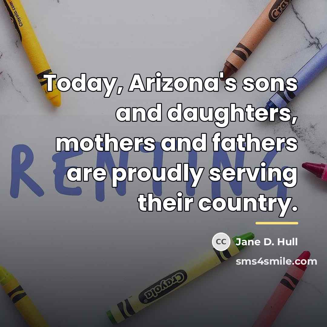 “Today, Arizona's sons and daughters, mothers and fathers are proudly…” quote by Jane D. Hull