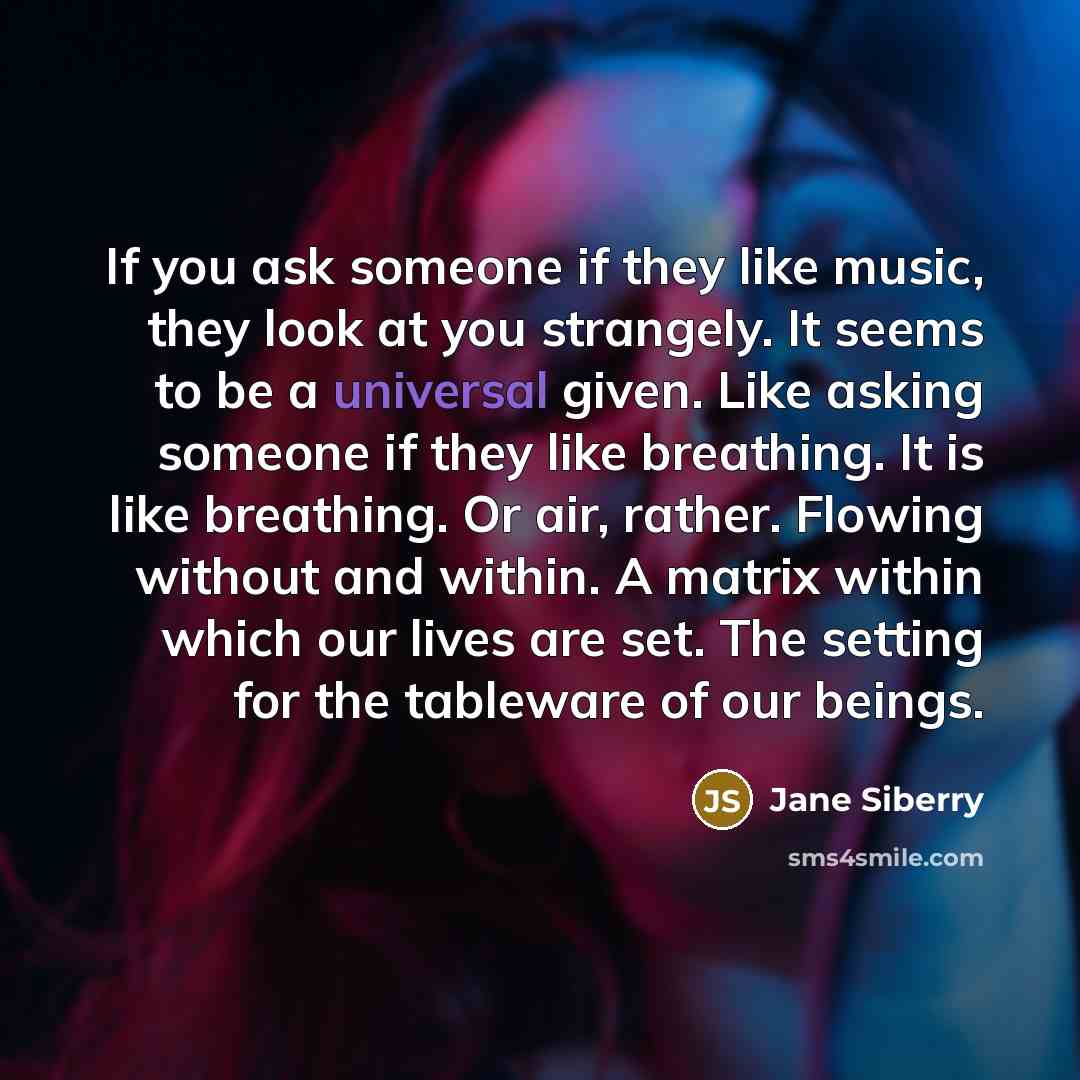 “If you ask someone if they like music, they look…” quote by Jane Siberry